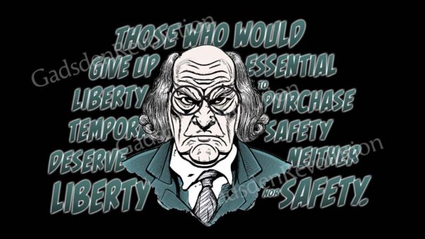 The original "Angry Ben" Ben Franklin image with the "Essential Liberty" quote from Benjamin Franklin.